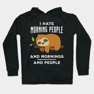 I Hate Morning People and Mornings and People Hoodie